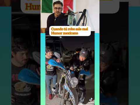 Cuando tú robo sale mal humor mexicano