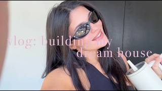 vlog: building my dream house