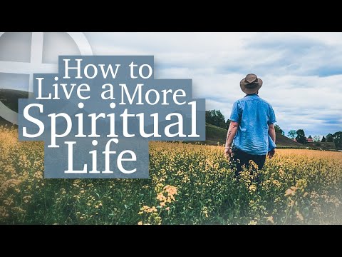 How to Live a More Spiritual Life