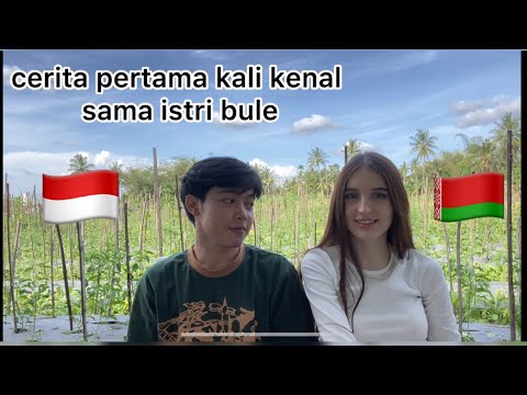 CERITA AWAL KENAL DAN KETEMU ISTRI BULE | PASANGAN JAWA TENGAH INDONESIA DAN BELARUS