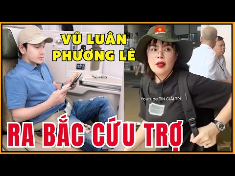 🔴Trực tiếp chiều 15/9 Phương Lê Vũ Luân ra Miền Bắc CỨU TRỢ Bà Con Lũ Lụt