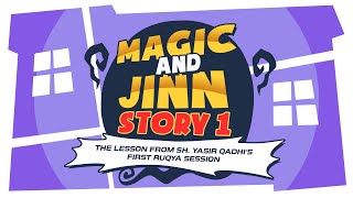 Magic and Jinn Story 1: The Lesson from Sh. Yasir Qadhi's First Ruqya Session