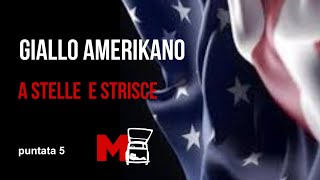 M Moro, Giallo Amerikano - Puntata 5: Il falso a stelle e strisce
