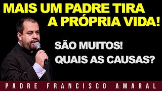 MAIS UM PADRE TIRA A PRÓPRIA VIDA! - Padre Francisco Amaral