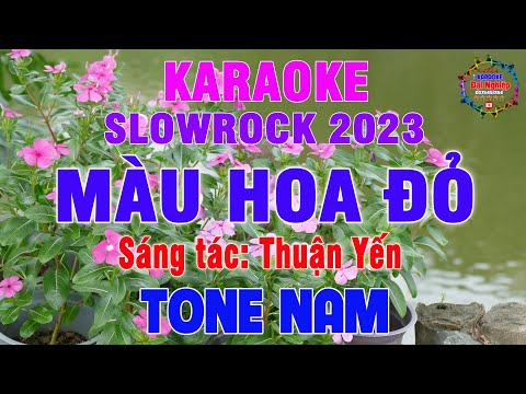 Màu Hoa Đỏ (ST Thuận Yến) Karaoke Tone Nam Nhạc Sống Slowrock 2023 || Karaoke Đại Nghiệp
