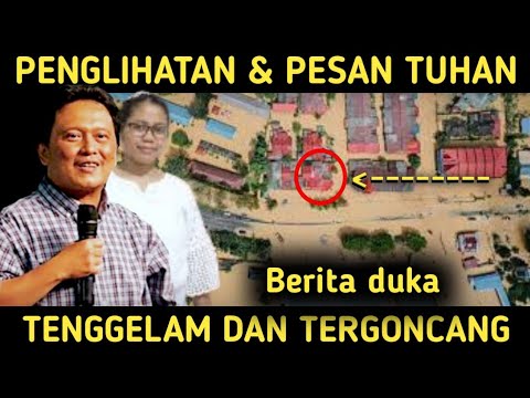 BERITA DUKA - TENGGELAM DAN TERGONCANG - PENGLOHATAN DAN PESAN TUHAN