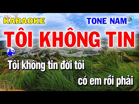 Karaoke Tôi Không Tin Tone Nam ( C )