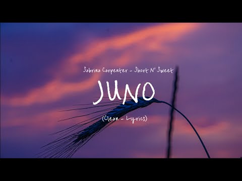 Sabrina Carpenter - Juno (Clean - Lyrics)