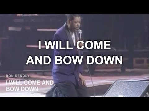 I Will Come and Bow Down (Live) - Ron Kenoly
