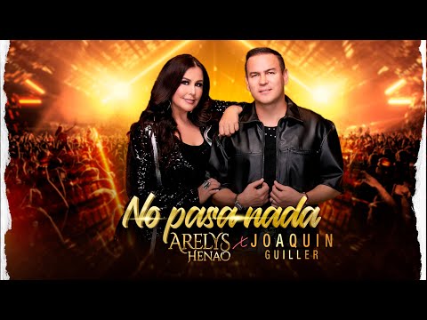 Joaquin Guiller, Arelys Henao - No Pasa Nada (Video Oficial)