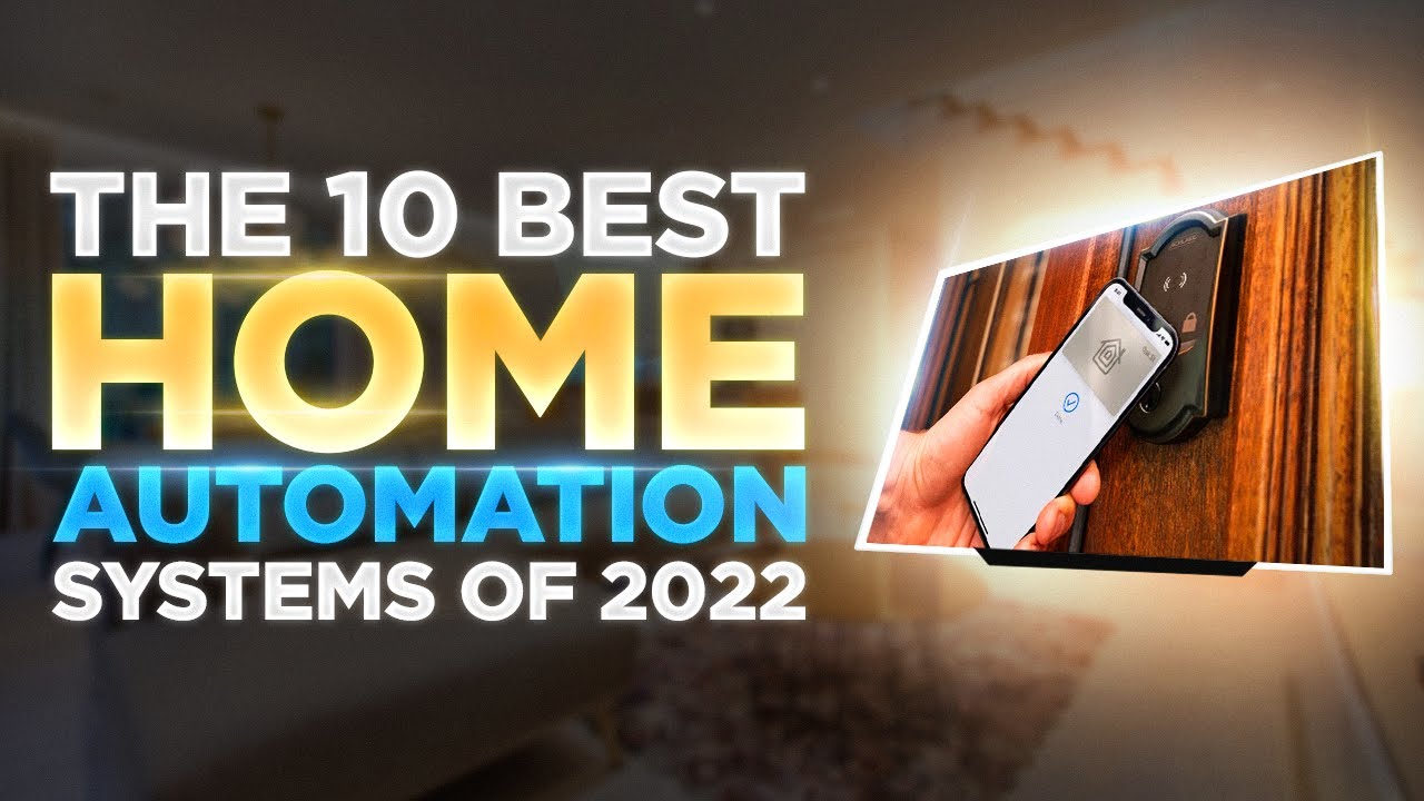 Amazing Home Automation Systems You Must Have in 2022
