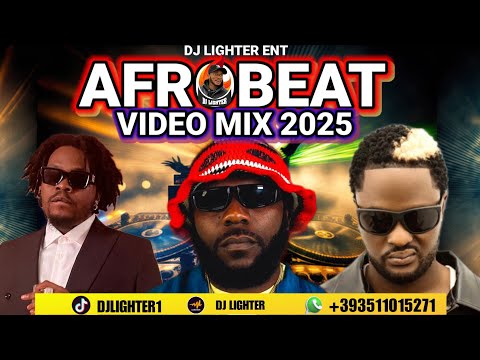 NAIJA AFROBEAT VIDEO MIX 2025 NONSTOP/DJ LIGHTER/ODUMODU BLVCK/JIDO/OLAMIDE/KIZZ DANIEL/DAVIDO