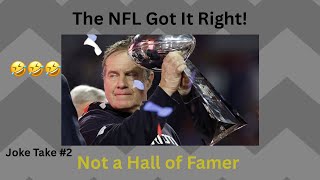 Why Bill Belichik is Not a Hall of Famer (Joke Take #2)