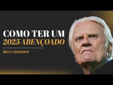 Billy Graham | UM 2025 ABENÇOADO E CHEIO DO ESPÍRITO SANTO