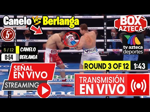 🔴 Saúl 'Canelo' Álvarez vs Berlanga En Vivo | 🥊 Box Azteca | Tv Azteca Deportes | Canelo vs Berlanga