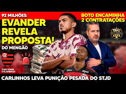 92 MILHÕES: EVANDER CONFIRMA NEGOCIAÇÃO COM FLAMENGO! BOTO ENCAMINHA 2 CONTRATAÇÕES PRO FUTEBOL