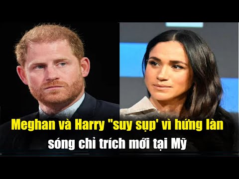 Meghan Và Harry "Suy Sụp "Vì Đang Hứng Làn Sóng Chỉ Trích Mới Tại Mỹ