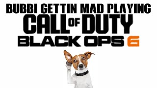 BUBBI MAD AS HELL WHILE PLAYING BO6!