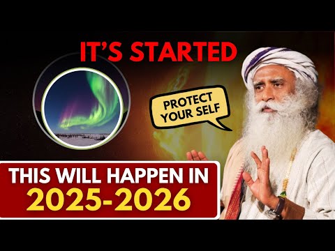 🔴BEWARE!! | It's Already Started | This is Going To Happen in 2025 | Solar Flare | Aurora | Sadhguru