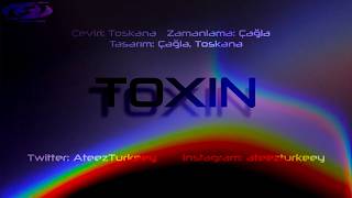[TR] ATEEZ (에이티즈) - TOXIN (Romanization/가사/Türkçe Alt Yazılı)