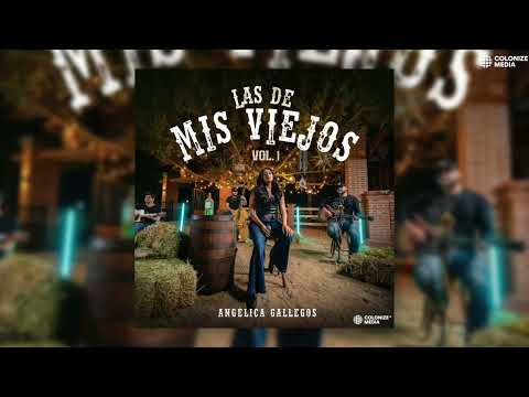 Angélica Gallegos - Las De Mis Viejos Vol. 1 (Disco Completo)