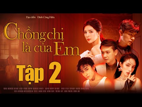 CHỒNG CHỊ LÀ CỦA EM TẬP 2 | ANH EM PHIM  | LILLY LUTA | STEVEN NGUYỄN