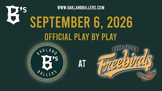 September 6, 2026 | Oakland Ballers at Yuba-Sutter Freebirds
