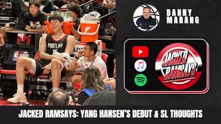 Jacked Ramsays Live: Yang Hansen's Debut & Summer League Thoughts