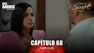 ERES MI SANGRE CAPÍTULO 68 - PARTE 1/3