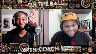 ON THE BALL! PRESSING IN THE AFCON WITH COACH SEEZ.