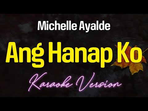 ANG HANAP KO - Michelle Ayalde (KARAOKE Version)