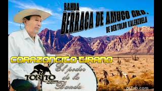 Corazoncito Tirano, Banda Berraca De Bertoldo Valenzuela,