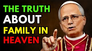 THE TRUTH ABOUT FAMILY IN HEAVEN: WILL WE KNOW EACH OTHER?