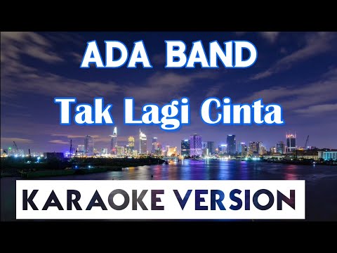 Ada Band – Tak Lagi Cinta Karaoke