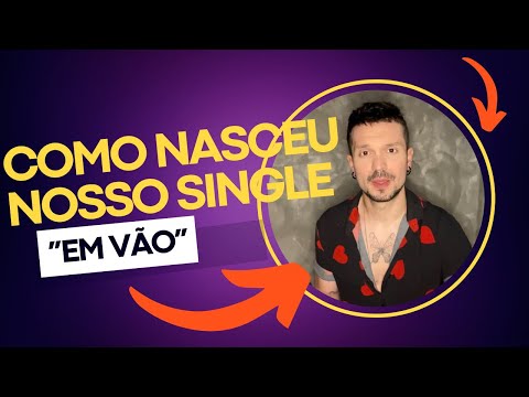 Como nasceu o nosso primeiro single “Em Vão”