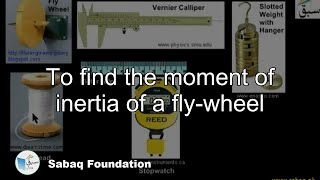 To find the moment of inertia of a fly-wheel