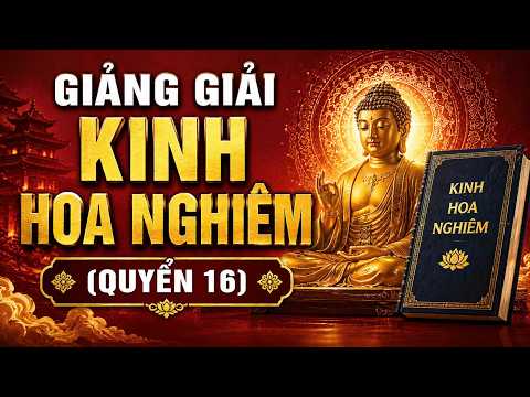 Giảng giải "Kinh Hoa Nghiêm Đại Phương Quảng Phật" (Quyển 16)