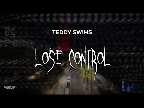 teddy swims - lose control [ slowed + reverb ] (lyrics)