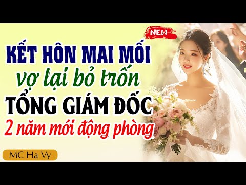 Hạ Vy đọc truyện: Kết hôn mai mối vợ lại bỏ trốn tổng giám đốc 2 năm mới động phòng