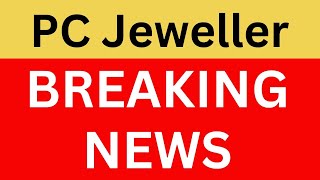 PC Jeweller Latest News | PC Jeweller Share News | PC Jeweller Breaking News | PC Jeweller News