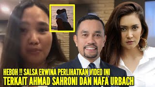 SALSA ERWINA BONGKAR SEMUA RAHASIA AHMAD SAHRONI DAN NAFA URBACH SELAMA INI, PANTESAN SATU PARTAI