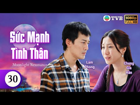 Phim TVB lồng tiếng Sức Mạnh Tình Thân (Moonlight Resonance) 30/40 | Lâm Phong, Trần Hào | 2008