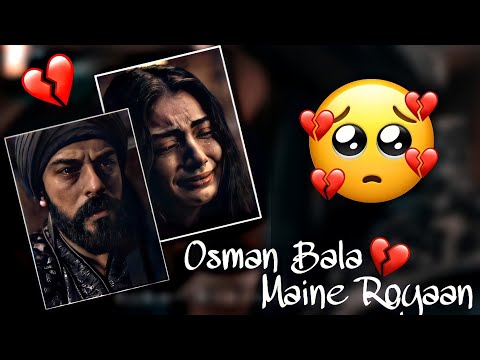 Osman Bala 💔 • Maine Royaan 🥺 • #osman #bala #osbal
