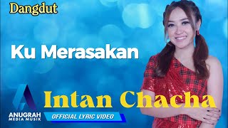 INTAN CHACHA - KU MERASAKAN (OFFICIAL LYRIC VIDEO)