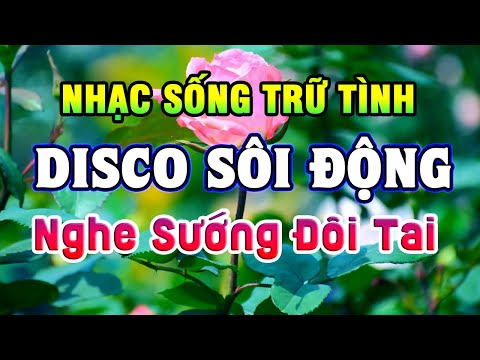 Nhạc Sống Disco Trữ Tình Bolero SÔI ĐỘNG - Liên Khúc Nhạc Vàng Nhạc Trữ Tình Hay Nhất Hiện Nay