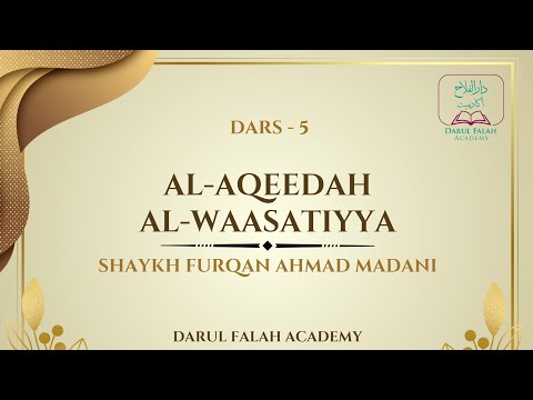 Dars - 5 | Aqeedah Tul waasatiyya | Shaykh Furqan Ahmad Madani | Darul Falah Academy