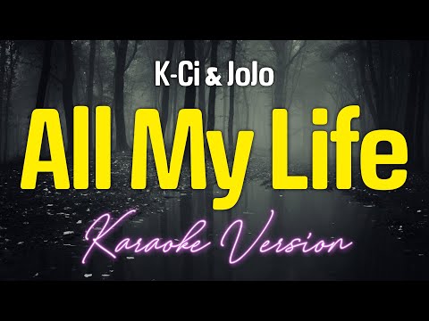 ALL MY LIFE - K-Ci & JoJo (KARAOKE Version)