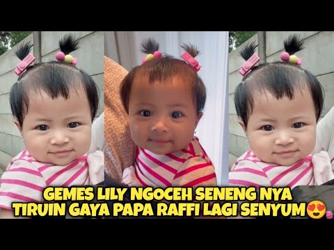 LUCU BANGET!! LILY NGOCEH SENENG NYA TIRUIN GAYA PAPA RAFFI LAGI SENYUM