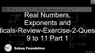 Real Numbers, Exponents and Radicals-Review-Exercise-2-Question 9 to 11 Part 1