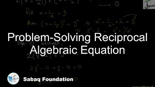 Problem-Solving Reciprocal Algebraic Equation